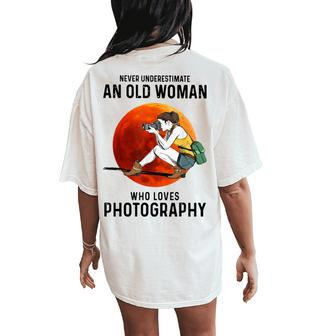 Never Underestimate An Old Woman Who Loves Photography Women's Oversized Comfort T-Shirt Back Print - Thegiftio UK