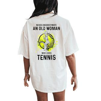 Never Underestimate An Old Woman Who Loves Tennis Sport Women's Oversized Comfort T-Shirt Back Print - Seseable
