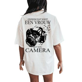Never Underestimate A Woman With A Camera Dutch Photographer Women's Oversized Comfort T-Shirt Back Print | Mazezy