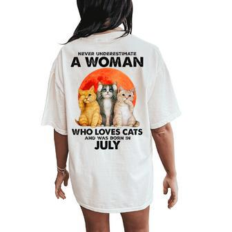 Never Underestimate A Woman Loves Cats & Born In July Women's Oversized Comfort T-Shirt Back Print - Seseable