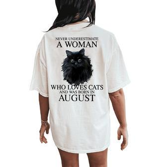 Never Underestimate A Woman Who Loves Cats Born In August Women's Oversized Comfort T-Shirt Back Print | Mazezy