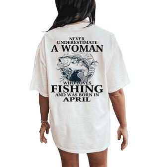 Never Underestimate A Woman Who Loves Fishing April Women's Oversized Comfort T-Shirt Back Print - Thegiftio UK