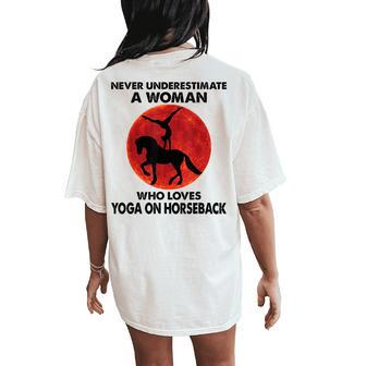 Never Underestimate A Woman Who Loves Yoga On Horseback Women's Oversized Comfort T-Shirt Back Print | Mazezy