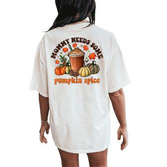 Vintage Mommy Needs Some Pumkin Spice Thanksgiving Vibes Women's Oversized Comfort T-Shirt Back Print | Mazezy