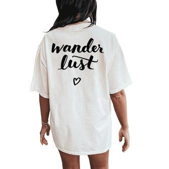 Wander Lust Quote Top Fun Letter Miss Travel Love Adventure Women's Oversized Comfort T-Shirt Back Print | Mazezy