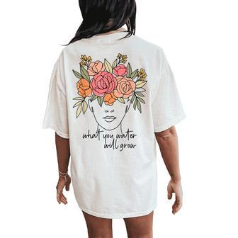 What You Water Will Grow Floral Brain Mental Health Matters Women's Oversized Comfort T-Shirt Back Print - Seseable