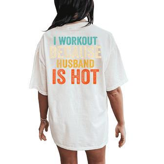 I Workout Because My Husband Is Hot Gym Fitness Women's Oversized Comfort T-Shirt Back Print - Thegiftio UK