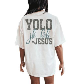 Yolo Jk Brb Bible Jesus Christian Women's Oversized Comfort T-Shirt Back Print | Mazezy