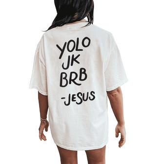 Yolo Jk Brb Jesus Resurrection Christian Women's Oversized Comfort T-Shirt Back Print | Mazezy