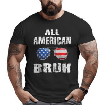 All American Bruh 4Th Of July Boys Patriotic Ns Patriotic Funny Gifts Big and Tall Men Graphic T-shirt | Mazezy