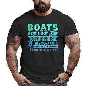 Boats Pun - Boats Are Like Strippers - Boat Owner Big and Tall Men Graphic T-shirt | Mazezy
