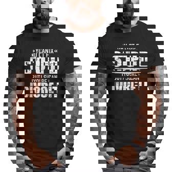 Cant Fix Stupid But You Can Divorce It It Gifts Big and Tall Men Graphic T-shirt | Mazezy