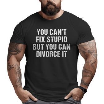 Divorce Party You Cant Fix Stupid But You Can Divorce It Fun It Gifts Big and Tall Men Graphic T-shirt | Mazezy