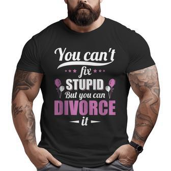 Divorce Party You Cant Fix Stupid But You Can Divorce It It Gifts Big and Tall Men Graphic T-shirt | Mazezy
