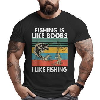 Fishing Is Like Boobs I Like Fishing Fisherman Big and Tall Men Graphic T-shirt | Mazezy