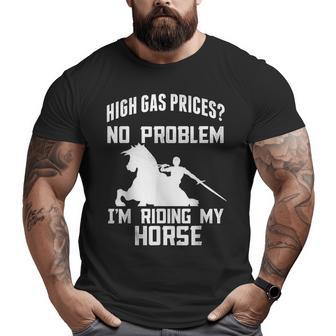 High Gas Prices No Problem Im Riding My Horse Big and Tall Men Graphic T-shirt | Mazezy