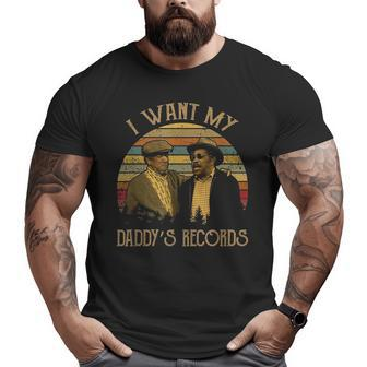 I Want My Daddys Records Big and Tall Men Graphic T-shirt | Mazezy