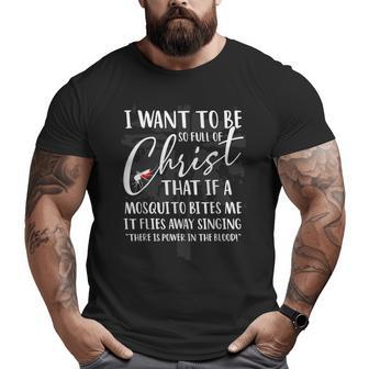 I Want To Be So Full Of Christ Funny Mosquito Bites Big and Tall Men Graphic T-shirt | Mazezy