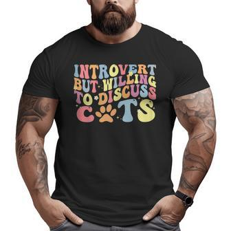 Introverted But Willing To Discuss Cats Introverts Cat Mom Gifts For Mom Funny Gifts Big and Tall Men Graphic T-shirt | Mazezy