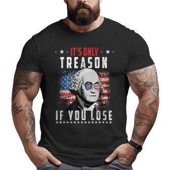 Its Only Treason If You Lose George Washington American Flag Big and Tall Men Graphic T-shirt | Mazezy