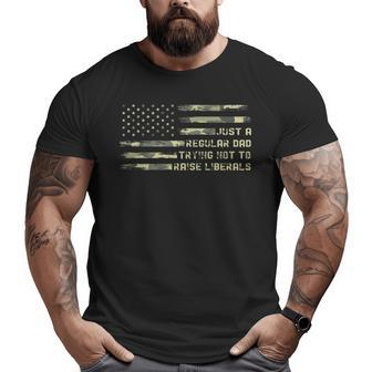 Just A Regular Dad Trying Not To Raise Liberals Camouflage Funny Gifts For Dad Big and Tall Men Graphic T-shirt | Mazezy