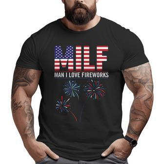 Milf Man I Love Fireworks Cool America Patriotic 4Th Of July Patriotic Funny Gifts Big and Tall Men Graphic T-shirt | Mazezy