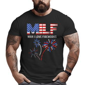 Milf Man I Love Fireworks Funny American Patriotic July 4Th Patriotic Funny Gifts Big and Tall Men Graphic T-shirt | Mazezy