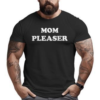Mom Pleaser Cute Mom Life Mothers Day Gifts Gifts For Mom Funny Gifts Big and Tall Men Graphic T-shirt | Mazezy