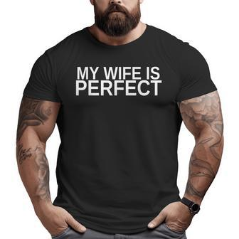 My Wife Is Perfect Funny Husband Wedding Anniversary Funny Gifts For Husband Big and Tall Men Graphic T-shirt | Mazezy