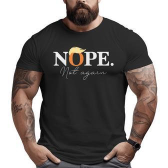 Nope Not Again Funny Trump Apparel Big and Tall Men Graphic T-shirt | Mazezy
