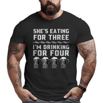 Shes Eating For Three Im Drinking For Four - Drinking Funny Designs Funny Gifts Big and Tall Men Graphic T-shirt | Mazezy