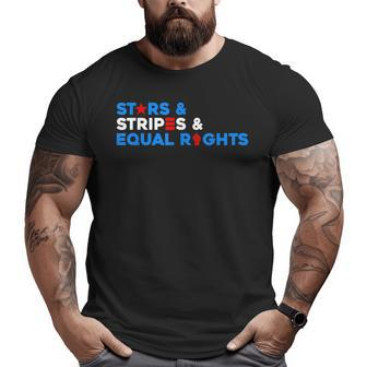 Stars Stripes And Equal Rights 4Th Of July Equal Rights Funny Gifts Big and Tall Men Graphic T-shirt | Mazezy