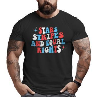 Stars Stripes And Equal Rights 4Th Of July Womens Rights Equal Rights Funny Gifts Big and Tall Men Graphic T-shirt | Mazezy