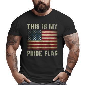 This Is My Pride Flag Usa American 4Th Of July Patriotic Patriotic Funny Gifts Big and Tall Men Graphic T-shirt | Mazezy