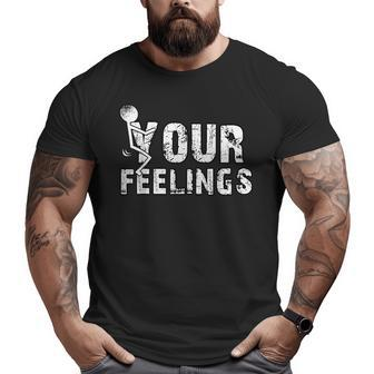 Vintage Fuck Your Feelings Big and Tall Men Graphic T-shirt | Mazezy