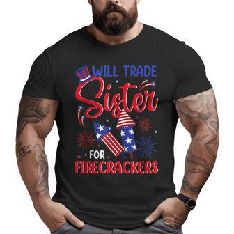 Will Trade Sister For Firecrackers Funny Fireworks 4Th July Gifts For Sister Funny Gifts Big and Tall Men Graphic T-shirt | Mazezy