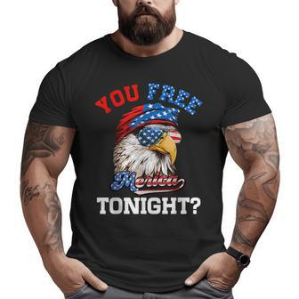 You Free Tonight Usa Flag Bald Eagle 4Th Of July Usa Funny Gifts Big and Tall Men Graphic T-shirt | Mazezy