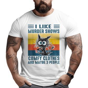 Cat I Like Murder Shows Comfy Clothes And Maybe 3 People Big and Tall Men Graphic T-shirt | Mazezy
