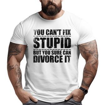 Funny Cant Fix Stupid Gift Cute Happily Divorced Men Women Stupid Gifts Big and Tall Men Graphic T-shirt | Mazezy