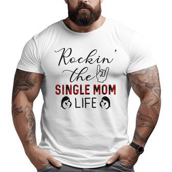 Rockin The Single Mom Life Gift Gifts For Mom Funny Gifts Big and Tall Men Graphic T-shirt | Mazezy