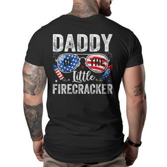 4Th Of July Birthday Dad Daddy Of The Little Firecracker Funny Gifts For Dad Big and Tall Men Back Print T-shirt | Mazezy