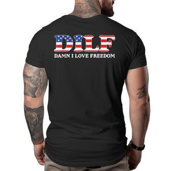 Dilf Damn I Love Freedom Funny 4Th Of July Patriotic Patriotic Funny Gifts Big and Tall Men Back Print T-shirt | Mazezy
