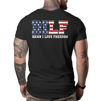 Dilf Damn I Love Freedom Funny Patriotic 4Th Of July Patriotic Funny Gifts Big and Tall Men Back Print T-shirt | Mazezy