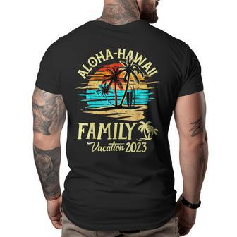 Family Vacation 2023 Aloha Hawaii Hawaiian Matching Group Family Vacation Funny Designs Funny Gifts Big and Tall Men Back Print T-shirt | Mazezy