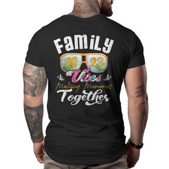 Family Vibes 2023 Family Reunion Making Memories Together Family Reunion Funny Designs Funny Gifts Big and Tall Men Back Print T-shirt | Mazezy