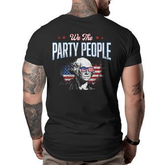George Washington We The People Party - Funny 4Th Of July Big and Tall Men Back Print T-shirt | Mazezy