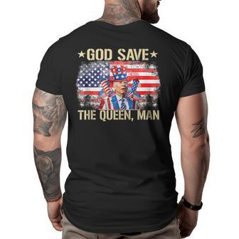 God Save The Queen Man 4Th Of July Funny Joe Biden Meme Meme Funny Gifts Big and Tall Men Back Print T-shirt | Mazezy