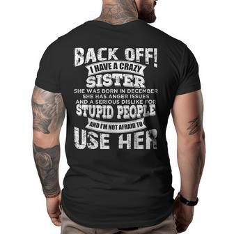 I Have A Crazy Sister She Was Born In December Gifts For Sister Funny Gifts Big and Tall Men Back Print T-shirt | Mazezy