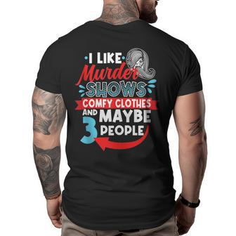 I Like Murder Shows Comfy Clothes & Maybe 3 People Introve Big and Tall Men Back Print T-shirt | Mazezy