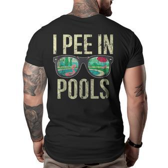 I Pee In Pools Sunglasses Funny Sarcastic Sayings Pool Lover Big and Tall Men Back Print T-shirt | Mazezy